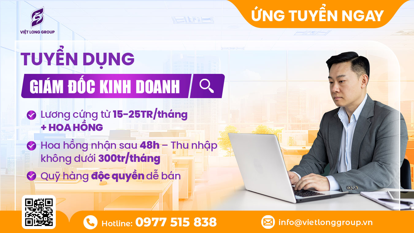 Tuyển Dụng Giám Đốc Kinh Doanh Bất Động Sản Hà Nội – Việt Long Group 2026